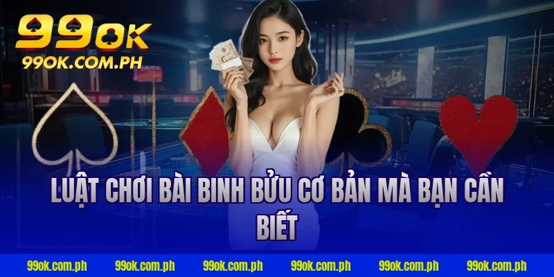 Luật chơi bài binh bửu cơ bản mà bạn cần biết